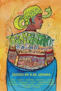 Book cover of Transcendent showing a black person with a head scarf with their back towards the cover with their head turned to the right. They are wearing a colorful out fit and a head scarf with the words of the title in it and the words fantasy and community and many other words