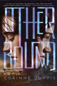 The title of the book takes up most of the cover and is split into two words Other Bound. Behind the text are the profiles of the two main characters looking away from each other. Nolan is on the left with his eyes close and Amara is on the right with her eyes open. On Nolan's side there's a house on the bottom of the cover and Amara's there's a castle. 
